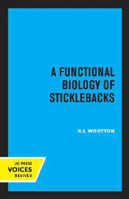 A Functional Biology of Sticklebacks by R. J. Wootton