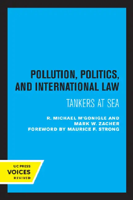 Pollution, Politics, and International Law: Tankers at Sea by R. Michael M'Gonigle