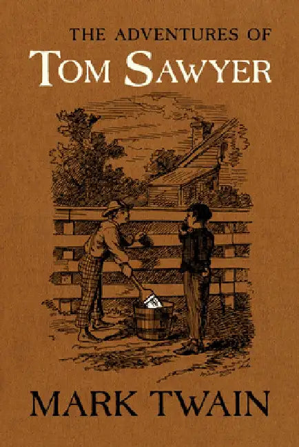 The Adventures of Tom Sawyer: The Authoritative Text with Original Illustrations by Mark Twain