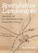 Speculative Landscapes: American Art and Real Estate in the Nineteenth Century by Ross Barrett