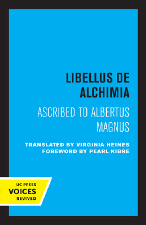 Libellus de Alchimia: Ascribed to Albertus Magnus by Virginia Heines, Pearl Kibre