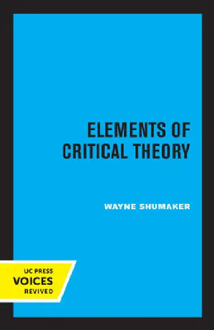 Elements of Critical Theory by Wayne Shumaker