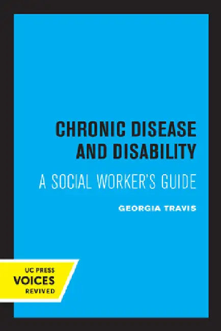 Chronic Disease and Disability: A Social Worker's Guide by Georgia Travis