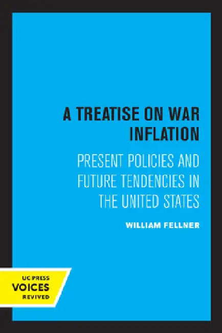 A Treatise on War Inflation: Present Policies and Future Tendencies in the United States by William J. Fellner