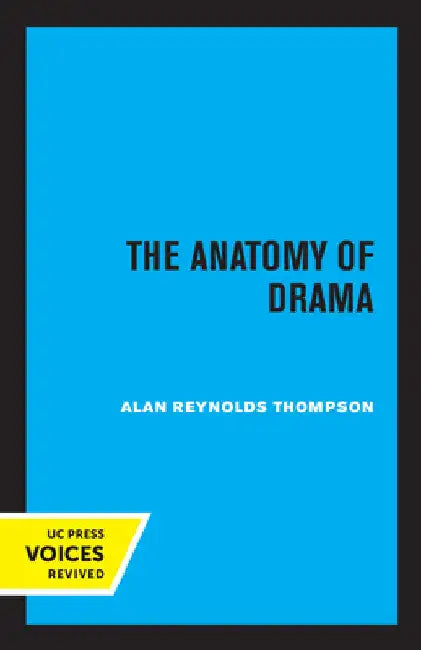 The Anatomy of Drama by Alan Reynolds Thompson