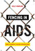 Fencing in AIDS: Gender, Vulnerability, and Care in Papua New Guinea by Holly Wardlow