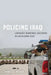 Policing Iraq: Legitimacy, Democracy, and Empire in a Developing State by Jesse Wozniak