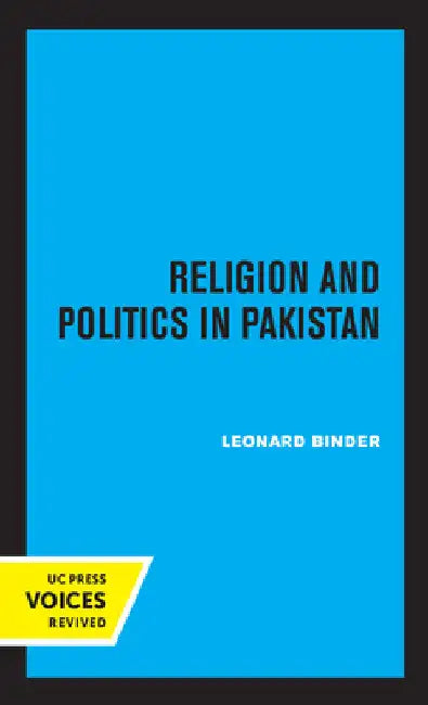 Religion and Politics in Pakistan by Leonard Binder