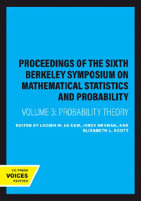 Proceedings of the Sixth Berkeley Symposium on Mathematical Statistics and Probability, Volume III: Probability Theory Pt. 2 by Lucien M. Le Cam