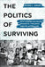 The Politics of Surviving: How Women Navigate Domestic Violence and Its Aftermath by Paige Sweet