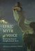 The Lyric Myth of Voice: Civilizing Song in Enlightenment Italy by Jessica Gabriel Peritz