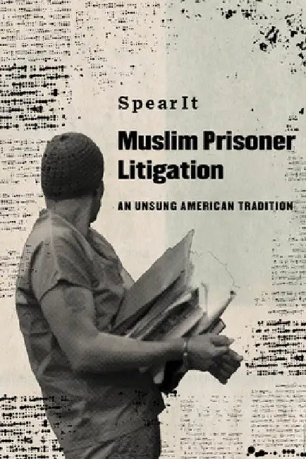 Muslim Prisoner Litigation: An Unsung American Tradition by Spearit