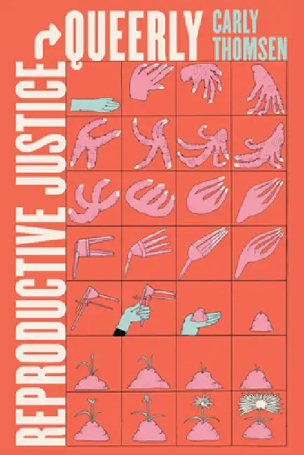 Reproductive Justice, Queerly: Volume 16 by Carly Thomsen