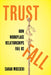 Trust Fall: How Workplace Relationships Fail Us by Sarah Mosseri