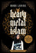 Heavy Metal Islam: Rock, Resistance, and the Struggle for the Soul of Islam by Mark Levine