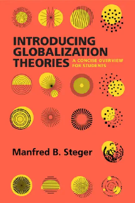 Introducing Globalization Theories: A Concise Overview for Students by Manfred B. Steger