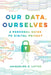 Our Data, Ourselves: A Personal Guide to Digital Privacy by Jacqueline D. Lipton