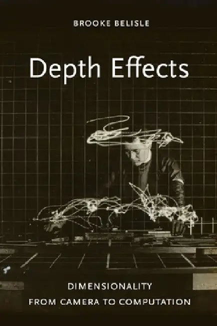 Depth Effects: Dimensionality from Camera to Computation by Brooke Belisle