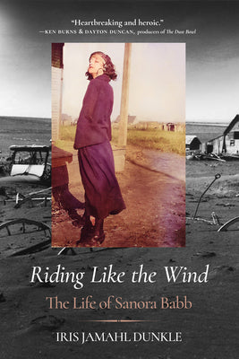 Riding Like the Wind: The Life of Sanora Babb by Iris Jamahl Dunkle