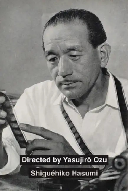 Directed by Yasujiro Ozu by Shiguéhiko Hasumi