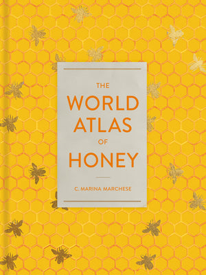 The World Atlas of Honey by C. Marina Marchese