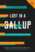 Lost in a Gallup: Polling Failure in U.S. Presidential Elections by W. Joseph Campbell