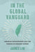 In the Global Vanguard: Agrarian Development and the Making of Modern Taiwan Volume 21 by James Lin