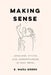 Making Sense: Language, Ethics, and Understanding in Deaf Nepal by E. Mara Green