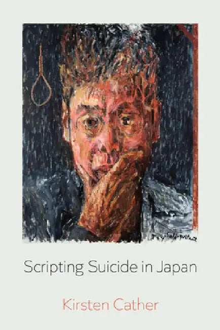 Scripting Suicide in Japan: Volume 5 by Kirsten Cather