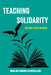 Teaching Solidarity: Critical Race Reading Volume 17 by Malini Johar Schueller