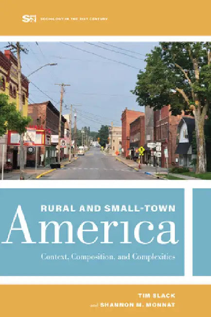 Rural and Small-Town America: Context, Composition, and Complexities Volume 9 by Tim Slack