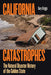 California Catastrophes: The Natural Disaster History of the Golden State by Gary Griggs