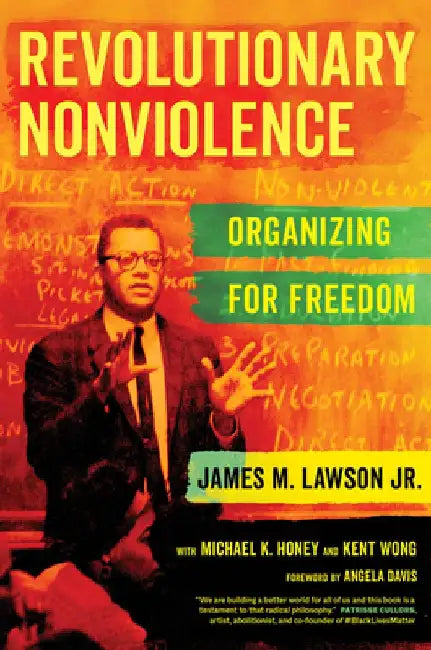 Revolutionary Nonviolence: Organizing for Freedom by James M. Lawson