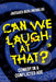 Can We Laugh at That?: Comedy in a Conflicted Age by Jacques Berlinerblau