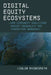 Digital Equity Ecosystems: How Community Coalitions Reduce Inequality and Strengthen Democracy by Colin Rhinesmith