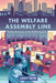 The Welfare Assembly Line: Public Servants in the Suffering City by Josh Seim