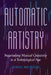 Automatic Artistry: Negotiating Musical Creativity in a Technological Age Volume 8 by Alyssa Michaud