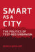 Smart as a City: The Politics of Test-Bed Urbanism by Burcu Baykurt