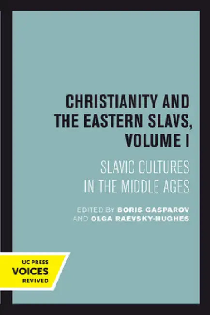 Christianity and the Eastern Slavs, Volume I: Slavic Cultures in the Middle Ages Volume 16 by Boris Gasparov