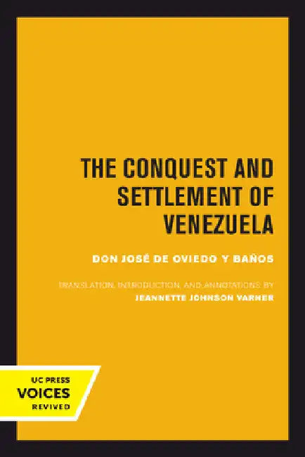 The Conquest and Settlement of Venezuela by José de Oviedo Y. Baños