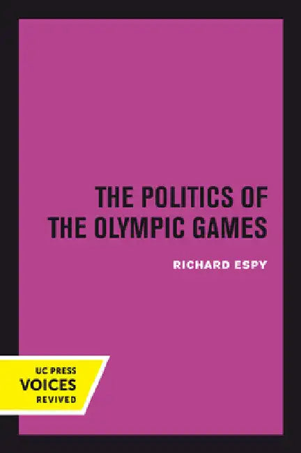 The Politics of the Olympic Games: With an Epilogue, 1976 - 1980 by Richard Espy