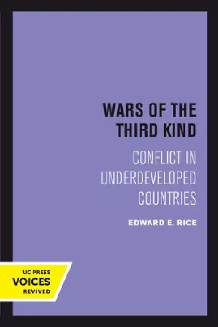 Wars of the Third Kind: Conflict in Underdeveloped Countries by Edward E. Rice