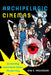 Archipelagic Cinemas: Screening Southeast Asian Modernity Volume 2 by Dag S. Yngvesson