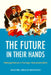 The Future in Their Hands: Making Mexico's Foreign-Educated Elite by Rachel Grace Newman