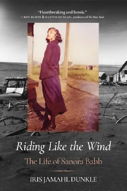 Riding Like the Wind: The Life of Sanora Babb by Iris Jamahl Dunkle