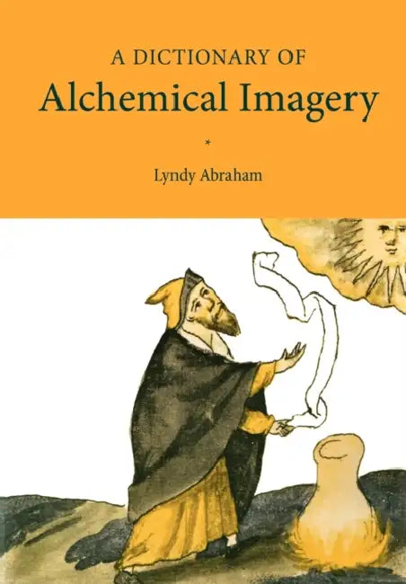A Dictionary of Alchemical Imagery by Lyndy Abraham