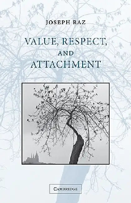 Value, Respect, and Attachment by Joseph Raz, Raz Joseph