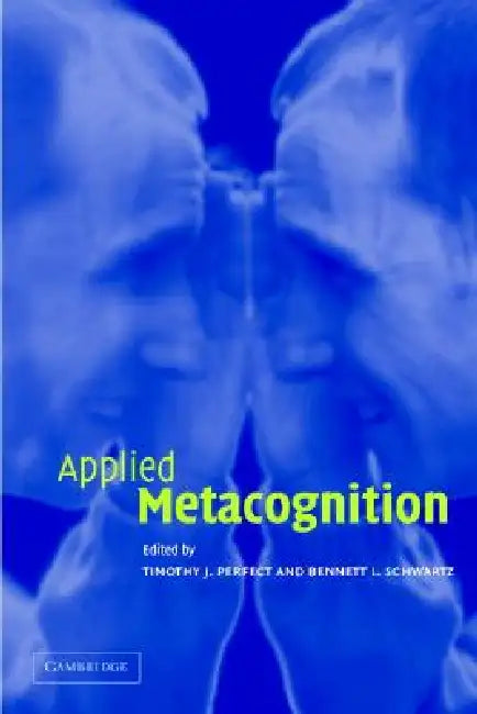 Applied Metacognition by Timothy J. Perfect, Bennett L. Schwartz
