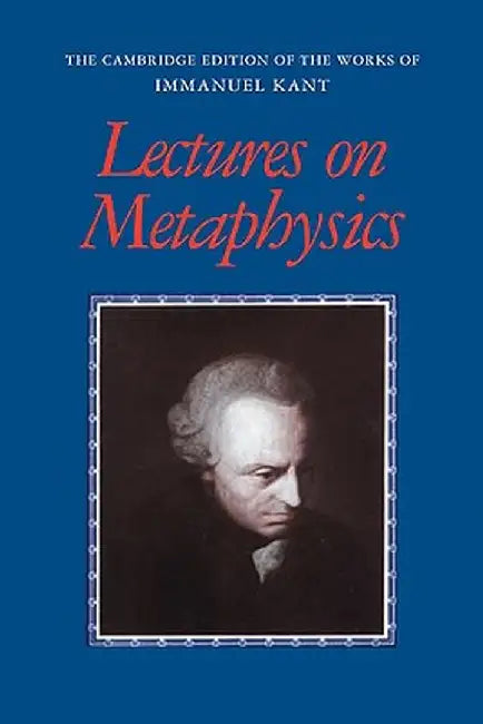 Lectures on Metaphysics by Immanuel Kant