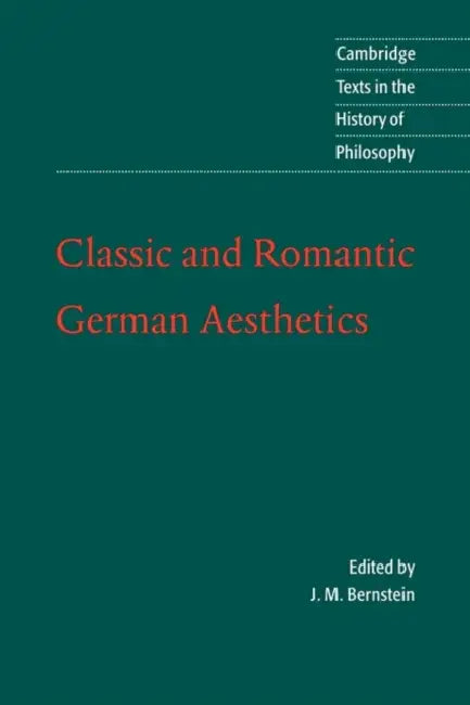 Classic and Romantic German Aesthetics by Jay Bernstein, J. M. Bernstein, Desmond M. Clarke